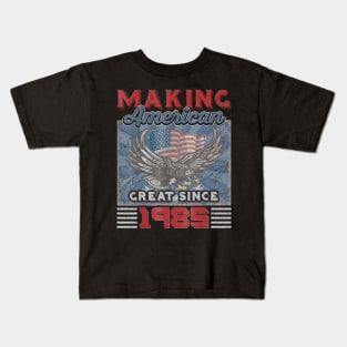 35th Birthday Perfect Gifts Making American Great Since 1985 Kids T-Shirt